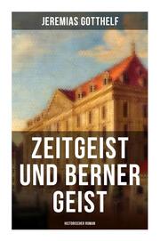 Zeitgeist und Berner Geist (Historischer Roman)