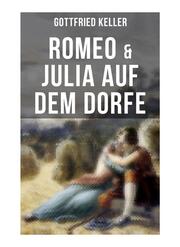 Romeo & Julia auf dem Dorfe