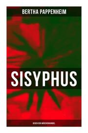 Bertha Pappenheim - Sisyphus: Gegen den Mädchenhandel