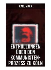 Enthüllungen über den Kommunisten-Prozeß zu Köln