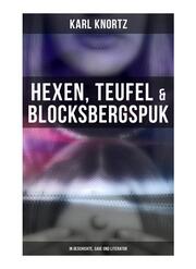 Hexen, Teufel & Blocksbergspuk: In Geschichte, Sage und Literatur