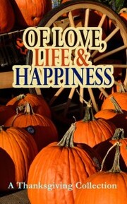 Of Love, Life & Happiness: A Thanksgiving Collection - Cover
