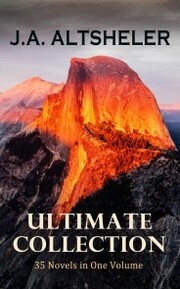J.A. ALTSHELER Ultimate Collection: 35 Novels in One Volume