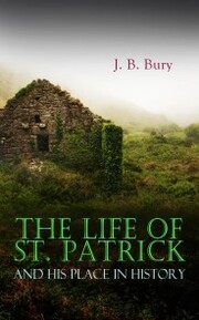 The Life of St. Patrick and His Place in History - Cover