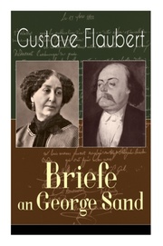Gustave Flaubert: Briefe an George Sand
