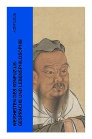 Weisheiten des Konfuzius: Gespräche und Lebensphilosophie - Cover