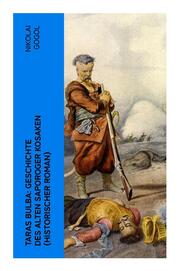 Taras Bulba: Geschichte des alten Saporoger Kosaken (Historischer Roman) - Cover