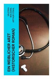 Ein weiblicher Arzt (Historischer Roman) - Cover