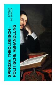 Spinoza: Theologisch-politische Abhandlung