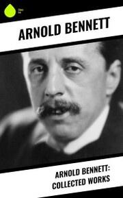 Arnold Bennett: Collected Works - Cover