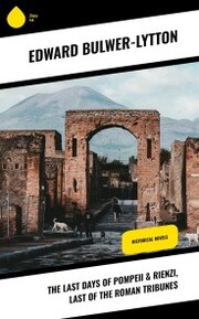 The Last Days of Pompeii & Rienzi, Last of the Roman Tribunes