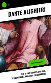 The Divine Comedy: Inferno, Purgatorio & Paradiso (Illustrated)