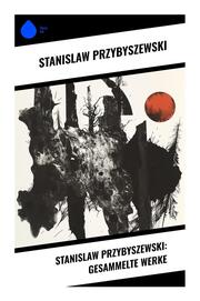 Stanislaw Przybyszewski: Gesammelte Werke