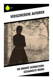 Die Brontë-Schwestern: Gesammelte Werke - Cover