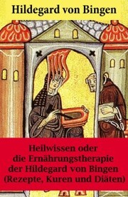 Heilwissen oder die Ernährungstherapie der Hildegard von Bingen - Cover