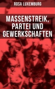 Rosa Luxemburg: Massenstreik, Partei und Gewerkschaften - Cover