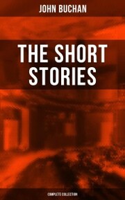 The Short Stories of John Buchan (Complete Collection) - Cover