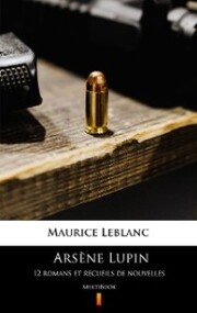 Arsène Lupin. 12 romans et recueils de nouvelles