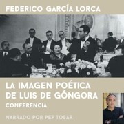La imagen poética de Luís de Góngora: narrado por Pep Tosar