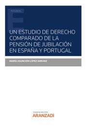 Un estudio de derecho comparado de la pensión de jubilación en España y Portugal - Cover