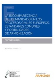 La incomparecencia del demandado en los procesos civiles europeos. Estándares comunes y posibilidades de armonización