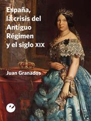 España, la crisis del Antiguo Régimen y el siglo XIX - Cover