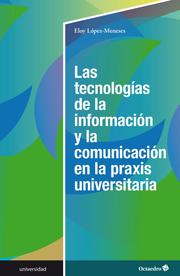 Las tecnologías de la información y la comunicación en la praxis universitaria