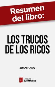 Resumen del libro 'Los trucos de los ricos' de Juan Haro