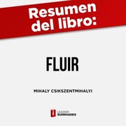 Resumen del libro 'Fluir' de Mihaly Csikszentmihalyi