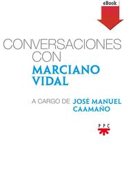 Conversaciones con Marciano Vidal, a cargo de José Manuel Caamaño - Cover