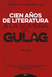 Cien años de literatura a la sombra del Gulag 1917-2017