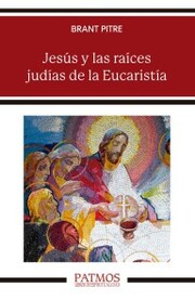 Jesús y las raíces judías de la Eucaristía