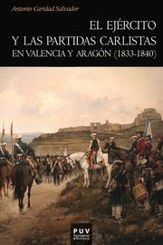 El ejército y las partidas carlistas en Valencia y Aragón (1833-1840)