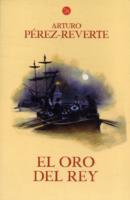 EL ORO DEL REY (ALATRISTE, 4)