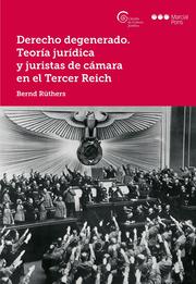 Derecho degenerado. Teoría jurídica y juristas de cámara en el Tercer Reich - Cover