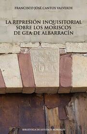 La represión inquisitorial sobre los moriscos de Gea de Albarracín