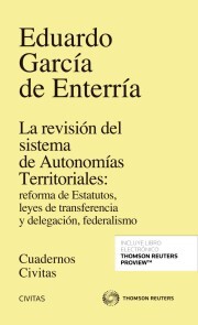 La revisión del sistema de Autonomías Territoriales: reforma de Estatutos, leyes de transferencia y delegación, federalismo - Cover