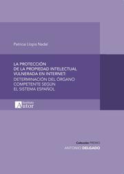 La protección de la propiedad intelectual vulnerada en internet - Cover