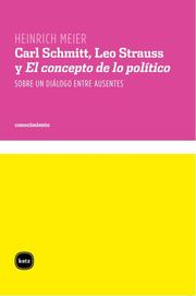 Carl Schmitt, Leo Strauss y El concepto de lo político