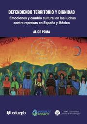 Defendiendo territorio y dignidad: emociones y cambio cultural en las luchas contra represas en España y México