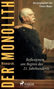 Bismarck: Der Monolith - Reflexionen am Beginn des 21. Jahrhunderts