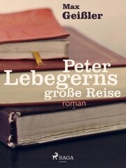 Peter Lebegerns große Reise