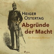 Abgründe der Macht - Ein Bismarck-Roman (Ungekürzt) - Cover
