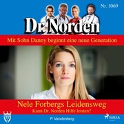 Dr. Norden, 1069: Nele Forbergs Leidensweg. Kann Dr. Norden Hilfe leisten? (Ungekürzt)