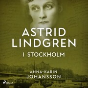 Astrid Lindgren i Stockholm (oförkortat)