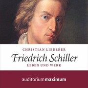 Friedrich Schiller (Ungekürzt)