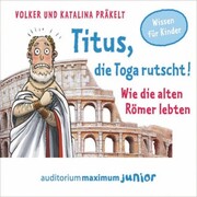 Titus, die Toga rutscht! - Wie die alten Römer lebten - Cover