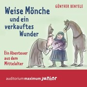 Weise Mönche und ein verkauftes Wunder - Ein Abenteuer aus dem Mittelalter - Cover