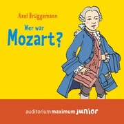 Wer war Mozart? (Ungekürzt) - Cover