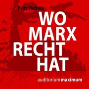 Wo Marx Recht hat (Ungekürzt)